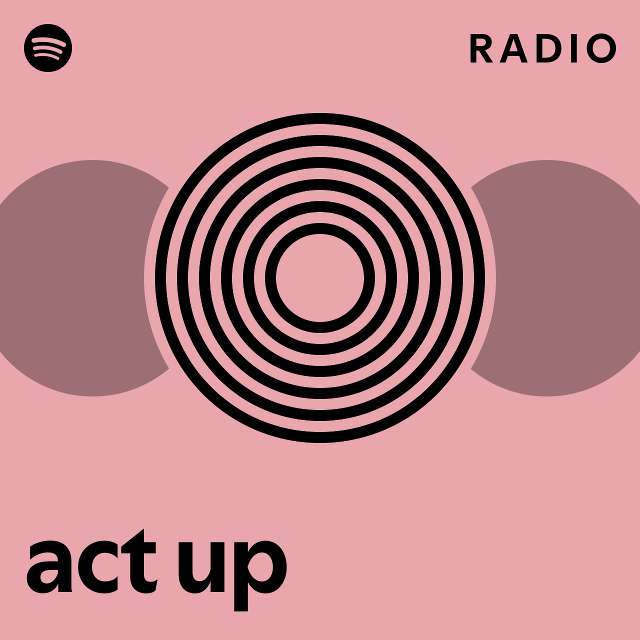 act up Radio playlist by Spotify Spotify