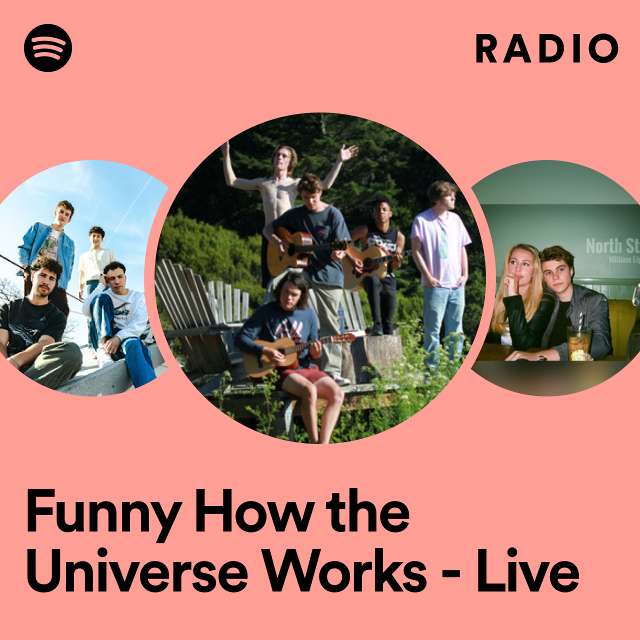 Funny How the Universe Works - Live Radio