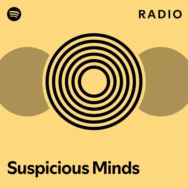 Suspicious minds radio playlist by spotify spotify