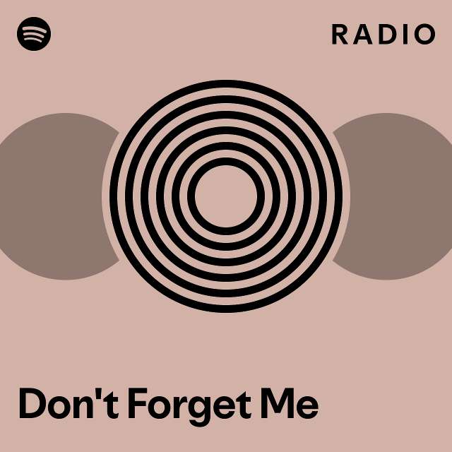 Don't Forget Me Radio - playlist by Spotify | Spotify