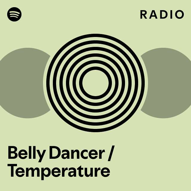 Belly Dancer / Temperature Radio playlist by Spotify Spotify