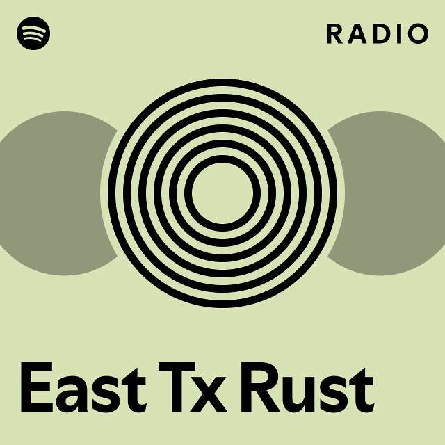 East Tx Rust Radio - playlist by Spotify | Spotify