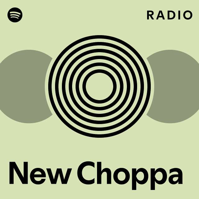 New Choppa Radio - playlist by Spotify | Spotify