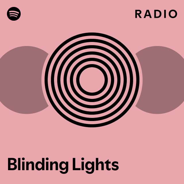 Blinding Lights Radio playlist by Spotify Spotify