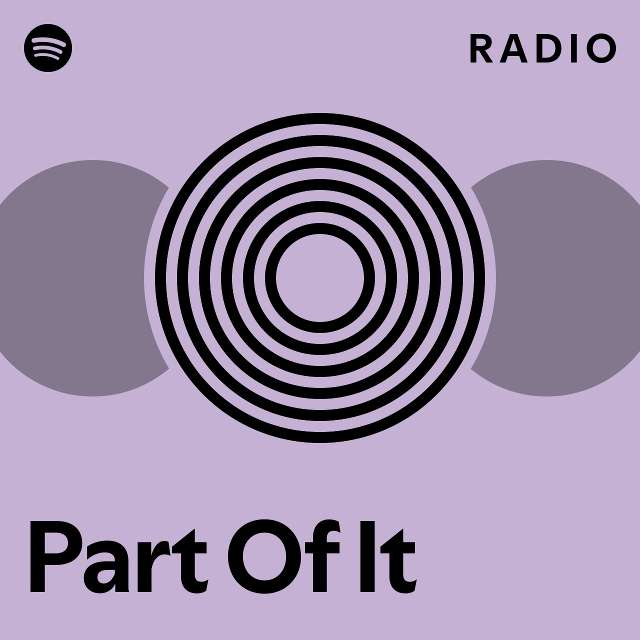 Part Of It Radio - playlist by Spotify | Spotify