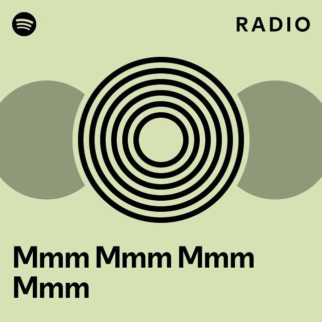 Mmm Mmm Mmm Mmm Radio - playlist by Spotify | Spotify