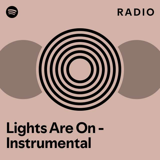 Lights Are On Instrumental Radio playlist by Spotify Spotify