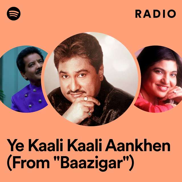 Ye Kaali Kaali Aankhen (From "Baazigar") Radio