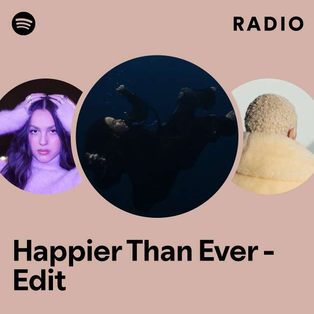 Happier Than Ever - Edit Radio - playlist by Spotify | Spotify