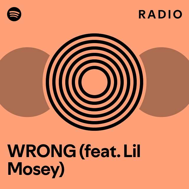 WRONG (feat. Lil Mosey) Radio - playlist by Spotify | Spotify
