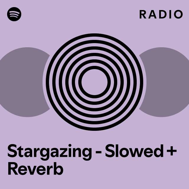 Stargazing Slowed Reverb Radio Playlist By Spotify Spotify