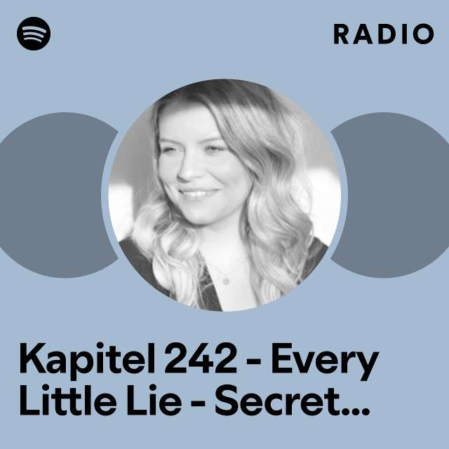 Kapitel 242 - Every Little Lie - Secret Legacy, Teil 2 Radio