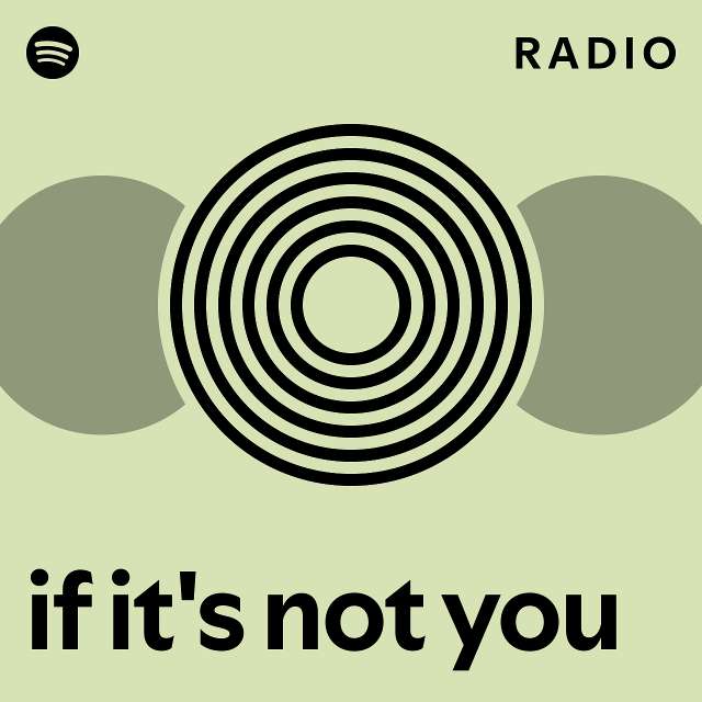 if it's not you Radio - playlist by Spotify | Spotify