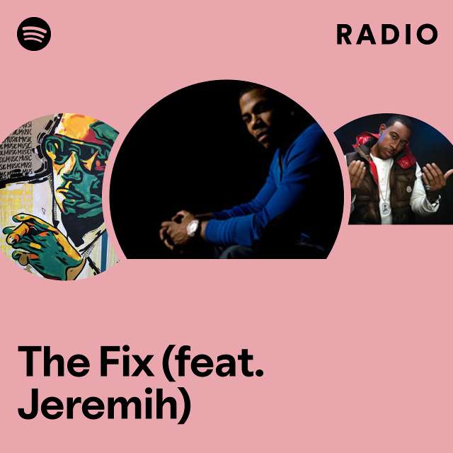 The Fix (feat. Jeremih) Radio
