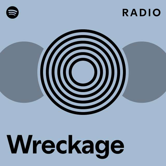 Wreckage Radio - playlist by Spotify | Spotify