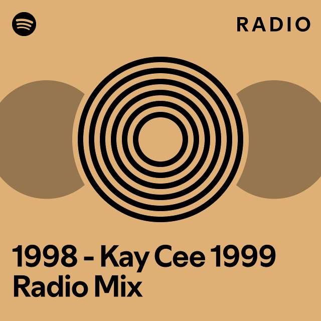 1998 - Kay Cee 1999 Radio Mix Radio - playlist by Spotify | Spotify