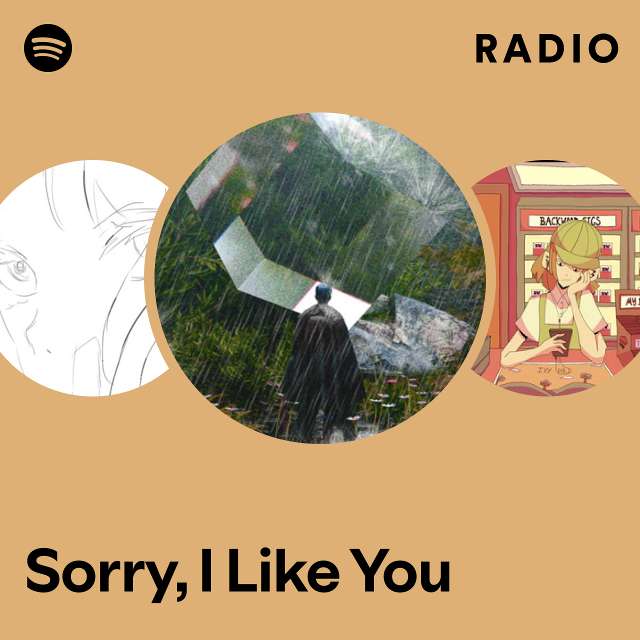Sorry, I Like You Radio