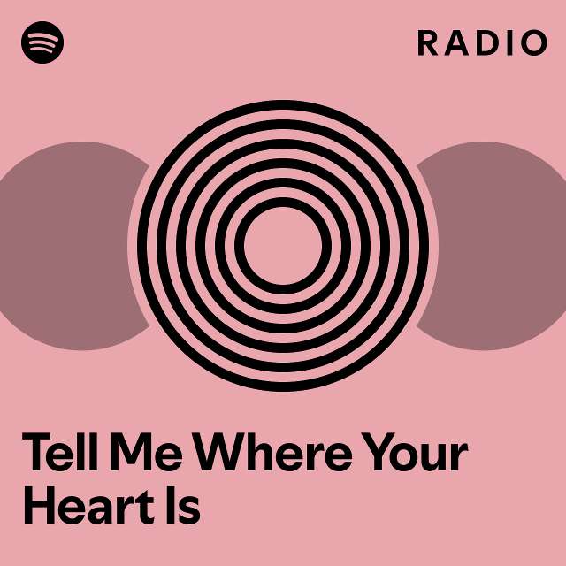 Tell Me Where Your Heart Is Radio - playlist by Spotify | Spotify