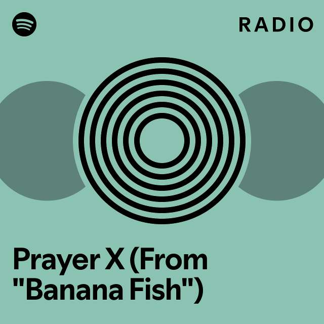 Prayer x from banana fish radio playlist by spotify spotify