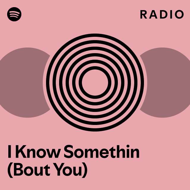 I Know Somethin Bout You Radio Playlist By Spotify Spotify