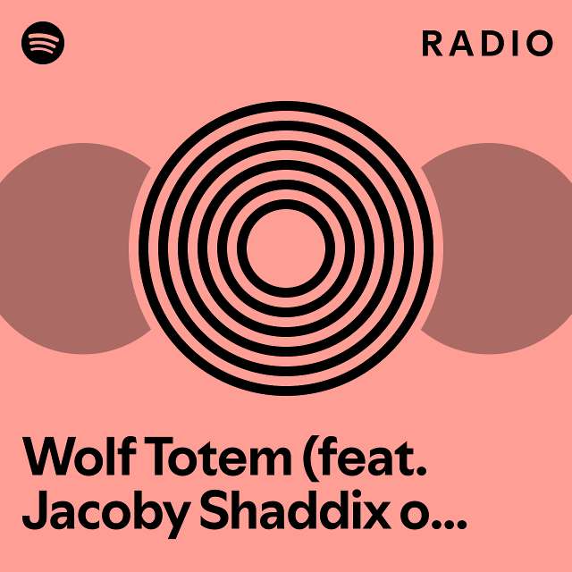 Wolf Totem (feat. Jacoby Shaddix of Papa Roach) Radio - playlist by ...