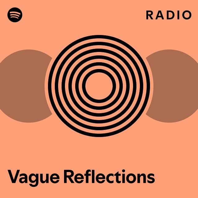 Vague Reflections Radio Playlist By Spotify Spotify