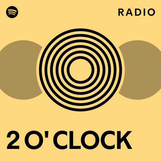 2 O' CLOCK Radio playlist by Spotify Spotify