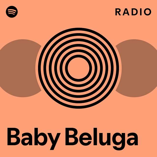 Baby Beluga Radio playlist by Spotify Spotify
