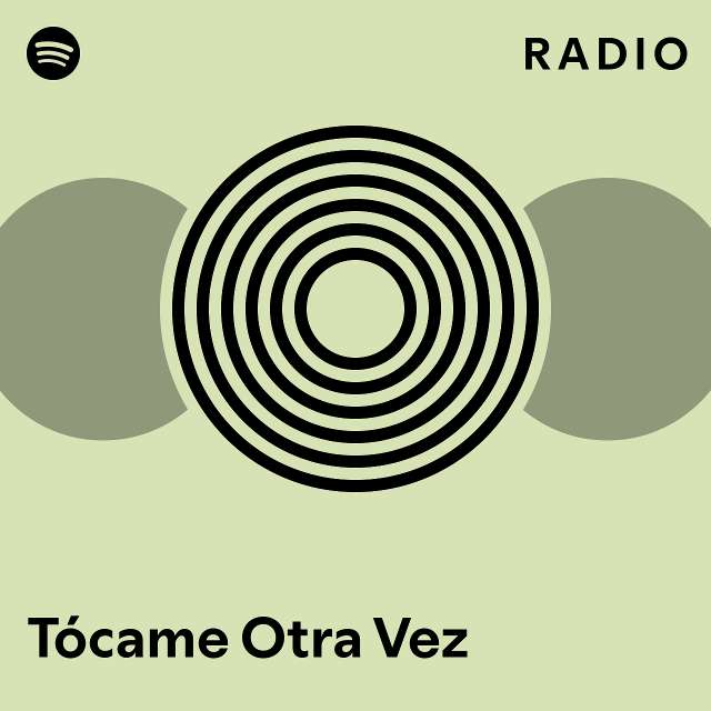 T Came Otra Vez Radio Playlist By Spotify Spotify