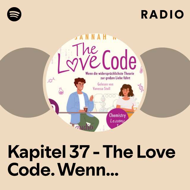 Kapitel 37 - The Love Code. Wenn die widersprüchlichste Theorie zur großen Liebe führt - Chemistry Lessons, Band 1 Radio