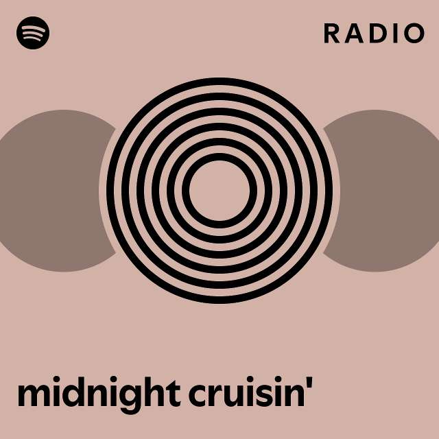 Midnight cruisin radio playlist by spotify spotify