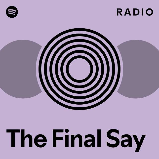 The Final Say Radio playlist by Spotify Spotify