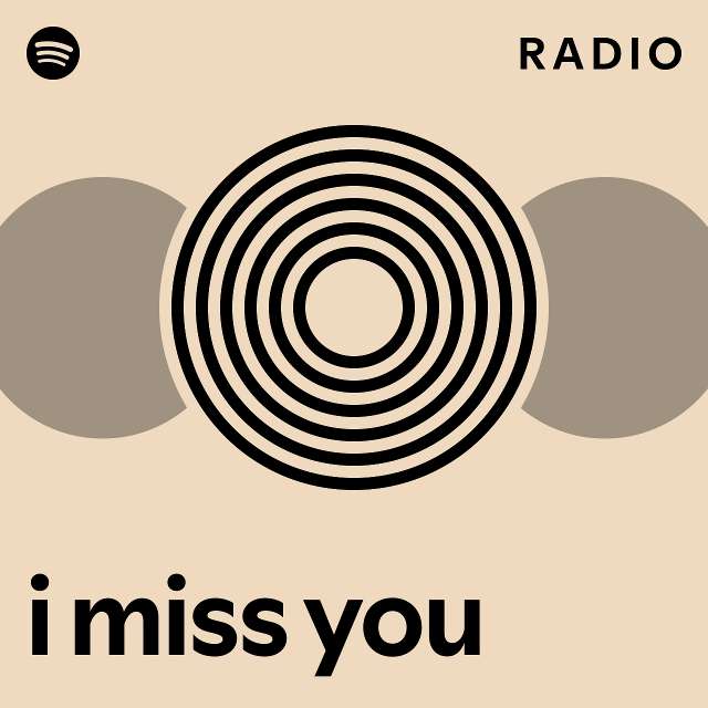 i miss you Radio - playlist by Spotify | Spotify