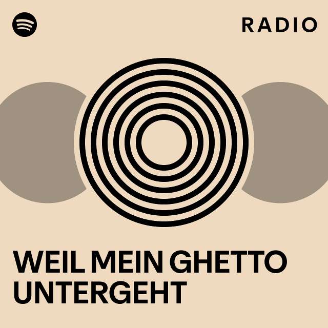 WEIL MEIN GHETTO UNTERGEHT Radio playlist by Spotify Spotify