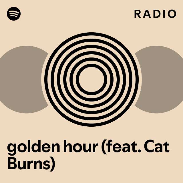 golden hour (feat. Cat Burns) Radio - playlist by Spotify | Spotify