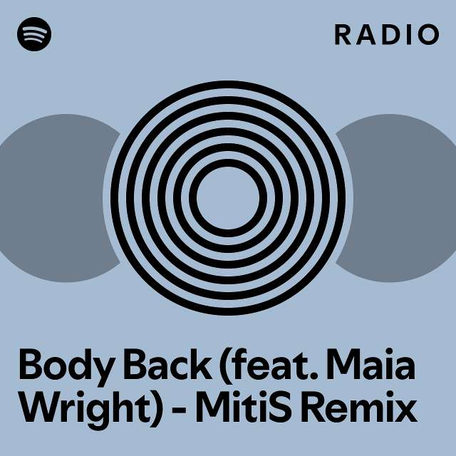 Body Back (feat. Maia Wright) MitiS Remix Radio playlist by Spotify