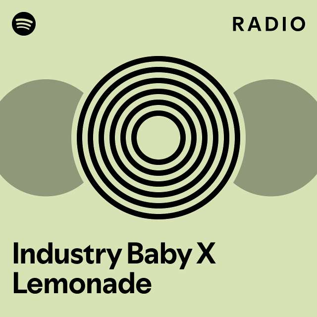 Industry Baby X Lemonade Radio playlist by Spotify Spotify