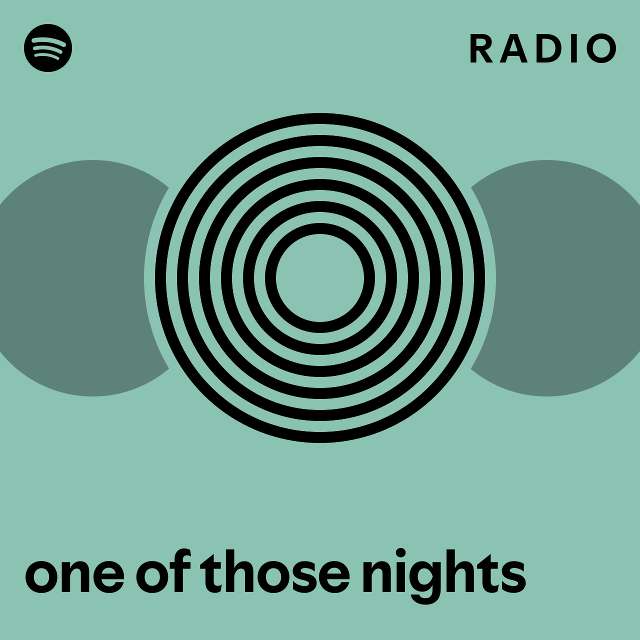 one of those nights Radio playlist by Spotify Spotify