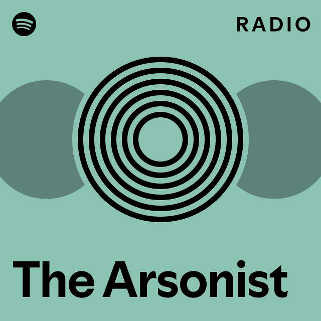 The Arsonist Radio - playlist by Spotify | Spotify