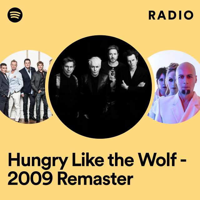 Hungry Like the Wolf - 2009 Remaster Radio