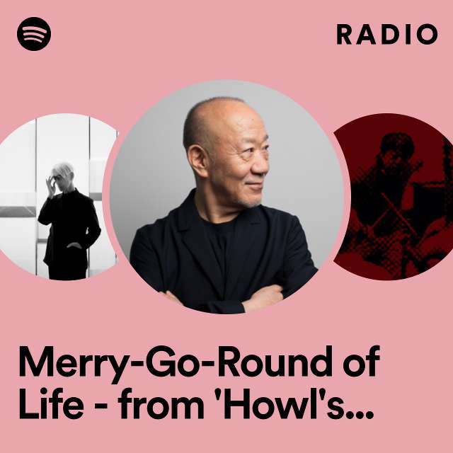 Merry-Go-Round of Life - from 'Howl's Moving Castle' Radio
