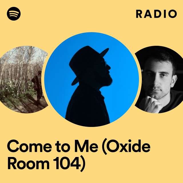 Come to Me (Oxide Room 104) Radio