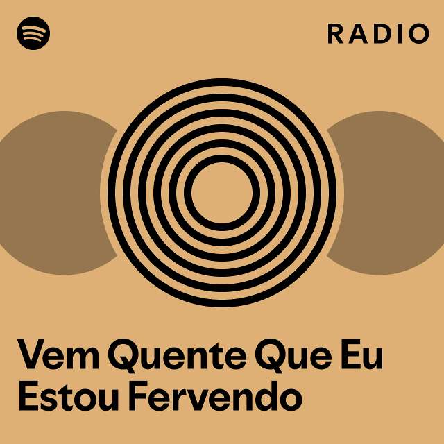 Vem Quente Que Eu Estou Fervendo Radio - playlist by Spotify | Spotify