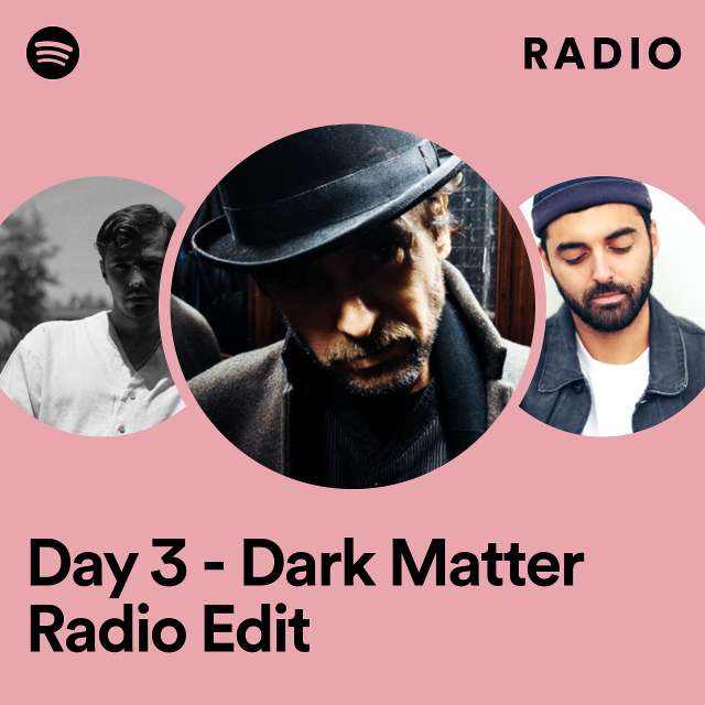 Day 3 - Dark Matter Radio Edit Radio