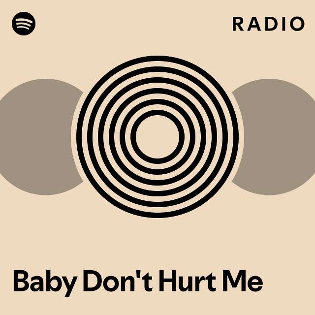 Baby Don't Hurt Me Radio - playlist by Spotify | Spotify