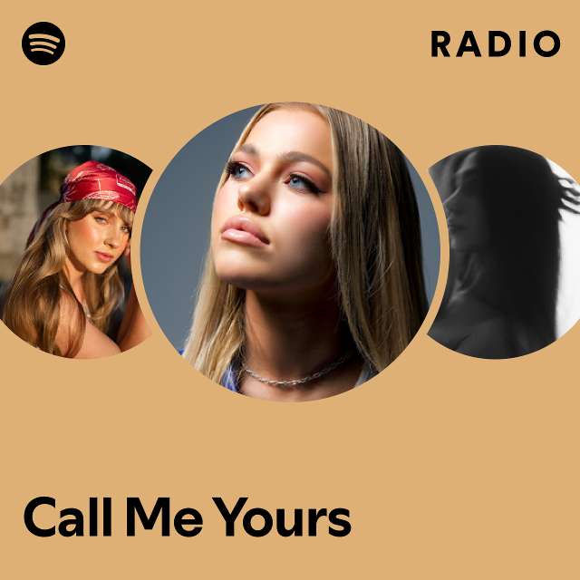 Call Me Yours Radio - playlist by Spotify | Spotify