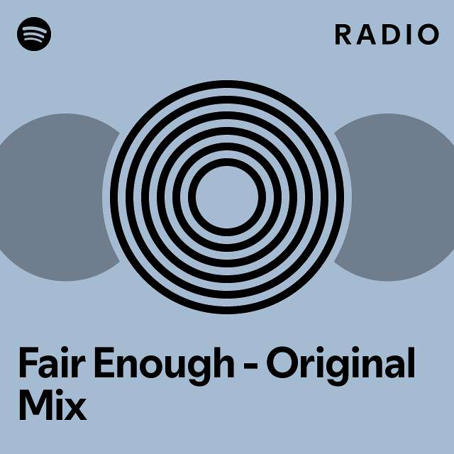 Fair enough original mix radio playlist by spotify spotify
