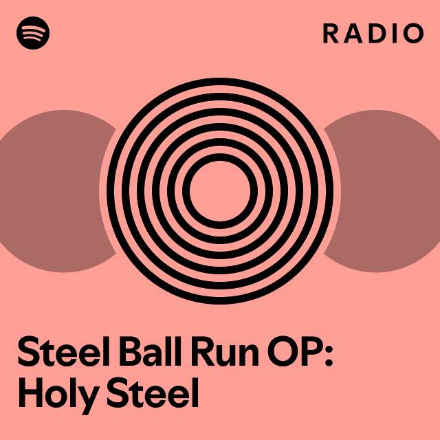 Steel Ball Run OP Holy Steel Radio playlist by Spotify Spotify
