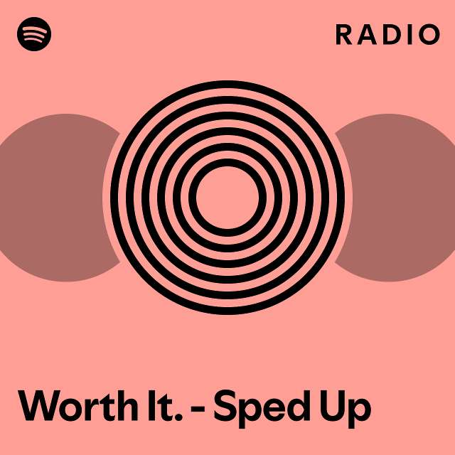 Worth It. - Sped Up Radio - playlist by Spotify | Spotify