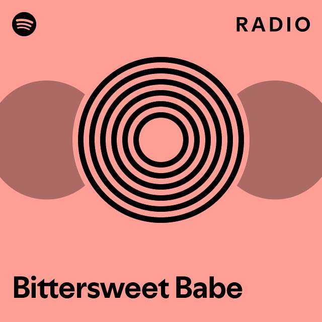 Bittersweet Babe Radio playlist by Spotify Spotify